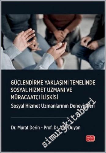 Güçlendirme Yaklaşımı Temelinde Sosyal Hizmet Uzmanı ve Müracaatçı İlişkisi : Sosyal Hizmet Uzmanlarının Deneyimleri -        2025