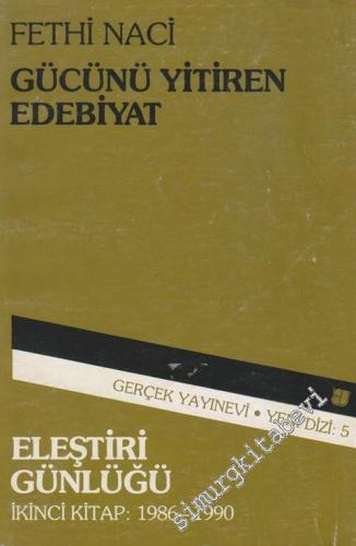 Gücünü Yitiren Edebiyat: Eleştiri Günlüğü  1986 -1990 Cilt: 2  -        1990
