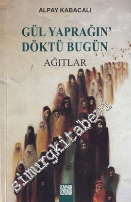 Gül Yaprağın Döktü Bugün - Ağıtlar -