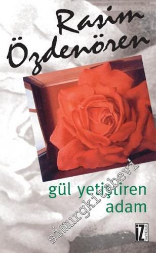 Gül Yetiştiren Adam -