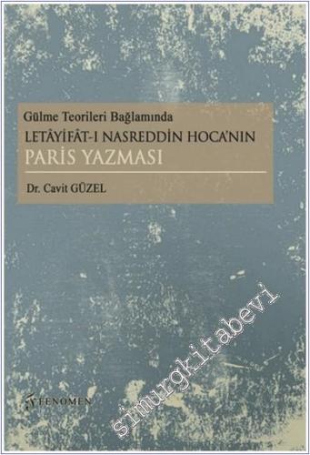 Gülme Teorileri Bağlamında Letayifat-ı Nasreddin Hoca'nın Paris Yazması -        2022