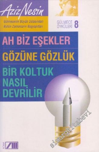 Gülmece Öyküleri 8: Ah Biz Eşekler / Gözüne Gözlük / Bir Koltuk Nasıl Devrilir -        2001