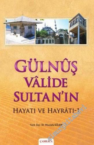 Gülnûş Vâlide Sultan'ın Hayatı ve Hayratı 1 -