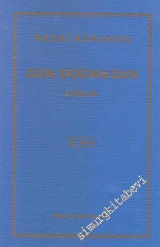 Gün Doğmadan: Toplu Şiirler -        2018