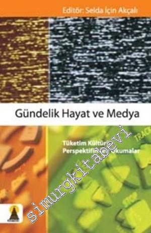 Gündelik Hayat ve Medya: Tüketim Kültürü Perspektifinden Okumalar