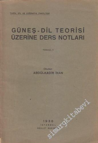 Güneş - Dil Teorisi Üzerine Ders Notları, Türkoloji II -        1936