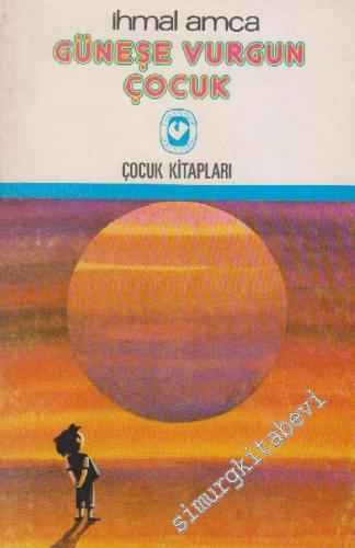 Güneşe Vurgun Çocuk: Çocuklar İçin Masallar -