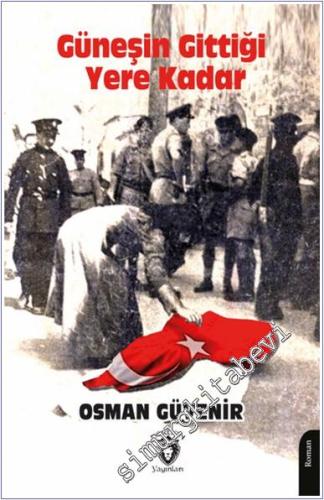 Güneşin Gittiği Yere Kadar : Kıbrıs'ın Acılarla Dolu Romanı -        2024