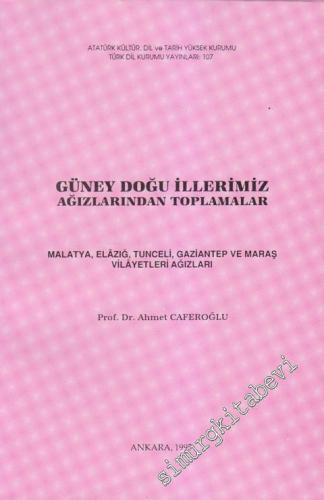 Güney Doğu İllerimiz Ağızlarından Toplamalar: Malatya, Elazığ, Tunceli, Gaziantep ve Maraş Vilayetleri Ağızları -        1995