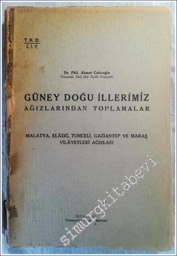 Güney Doğu İllerimiz Ağızlarından Toplamalar: Malatya, Elazığ, Tunceli