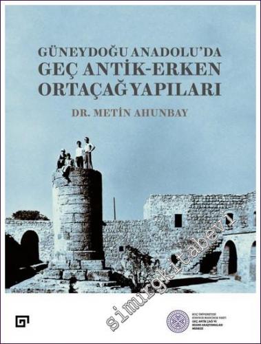 Güneydoğu Anadolu'da Geç Antik-Erken Ortaçağ Yapıları - 2022