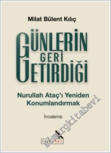Günlerin Geri Getirdiği : Nurullah Ataç'ı Yeniden Konumlandırmak -        2025