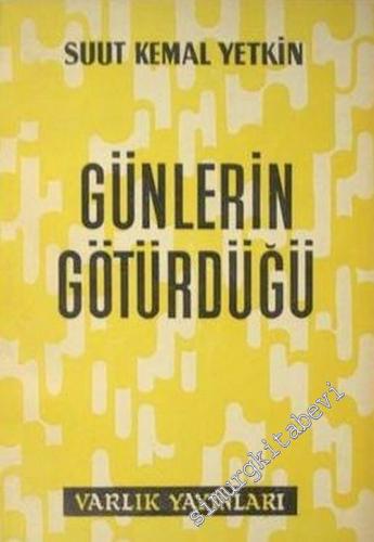 Günlerin Götürdüğü ( Edebiyat Üzerine Düşünceler ) -        1958