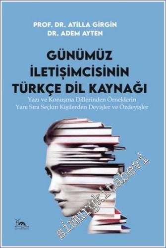 Günümüz İletişimcisinin Türkçe Dil Kaynağı : Yazı ve Konuşma Dillerind