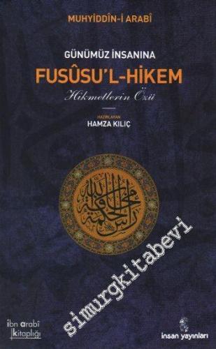 Günümüz İnsanına Fususul- Hikem ( Hikmetlerin Özü )     -