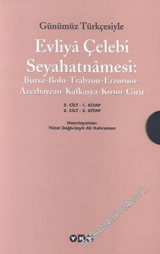 Günümüz Türkçesiyle Evliya Çelebi Seyahatnamesi, 2. Cilt: Bursa - Bolu - Trabzon - Erzurum - Girit - Azerbaycan - Kafkasya - Kırım - Girit (2 Kitap) -        2005