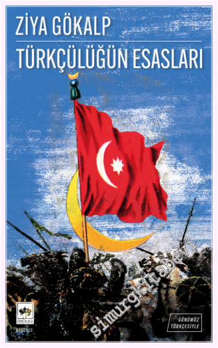 Günümüz Türkçesiyle Türkçülüğün Esasları