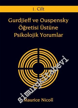 Gurdjieff  ve Ouspensky Öğretisi Üstüne Psikolojik Yorumlar Cilt 1 -        2015