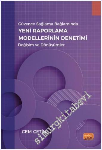Güvence Sağlama Bağlamında Yeni Raporlama Modellerinin Denetimi - Değişim ve Dönüşümler -        2023