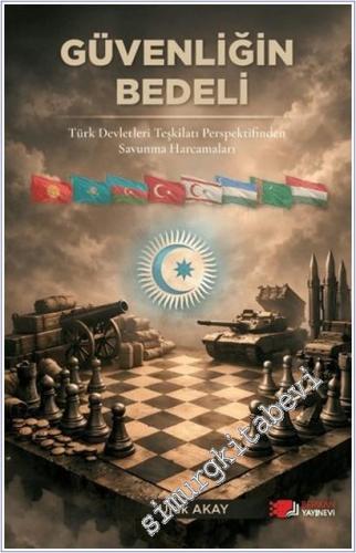 Güvenliğin Bedeli : Türk Devletleri Teşkilatı Perspektifinden Savunma Harcamaları -        2026