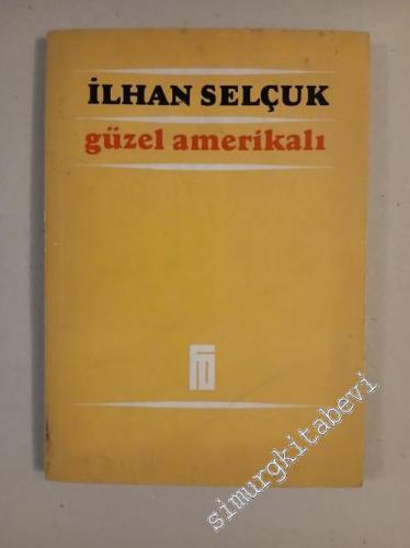 Güzel Amerikalı - Çağdışı Bir İmparatorluktan Gözlemler ve Düşünceler 