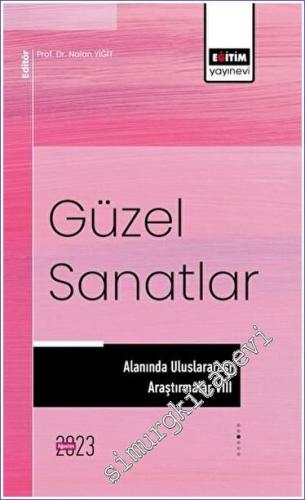 Güzel Sanatlar Alanında Uluslararası Araştırmalar VIII -        2023