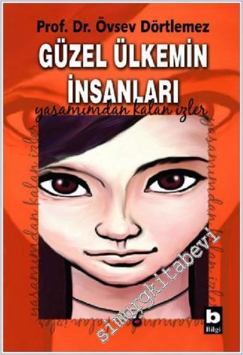 Güzel Ülkemin İnsanları: Yaşamımdan Kalan İzler -        2008