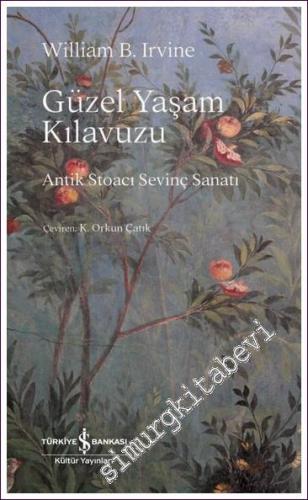 Güzel Yaşam Kılavuzu – Antik Stoacı Sevinç Sanatı  -        2024