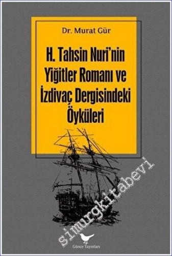 H. Tahsin Nuri'nin Yiğitler Romanı ve İzdivaç Dergisindeki Öyküleri - 