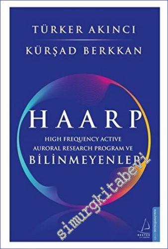 Haarp: High Frequency Active Auroral Research Program ve Bilinmeyenler