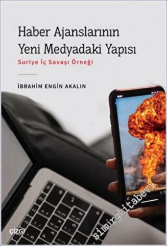 Haber Ajanslarının Yeni Medyadaki Yapısı : Suriye İç Savaşı Örneği -        2022