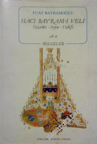 Hacı Bayram-ı Veli: Yaşamı Soyu Vakfı Cilt 2