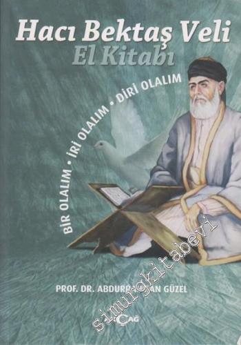 Hacı Bektaş Veli El Kitabı : Bir Olalım - İri Olalım - Diri Olalım CİLTLİ -        2011