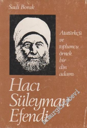 Hacı Süleyman Efendi: Atatürkçü ve Toplumcu Örnek Bir Din Adamı -        1974
