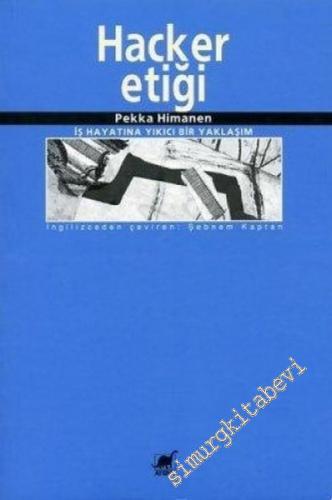 Hacker Etiği: İş Hayatına Yıkıcı Bir Yaklaşım -        2005