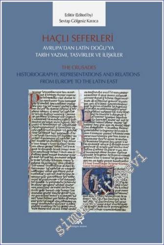 Haçlı Seferleri Avrupa'dan Latin Doğu'ya Tarih Yazımı, Tasvirler ve İlişkiler The Crusades Historiography, Representaiıons And Relations From Europe to The Latin East -        2023