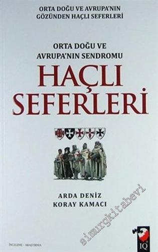 Haçlı Seferleri : Orta Doğu ve Avrupanın Gözünden Haçlı Seferleri Orta Doğu ve Avrupanın Sendromu -