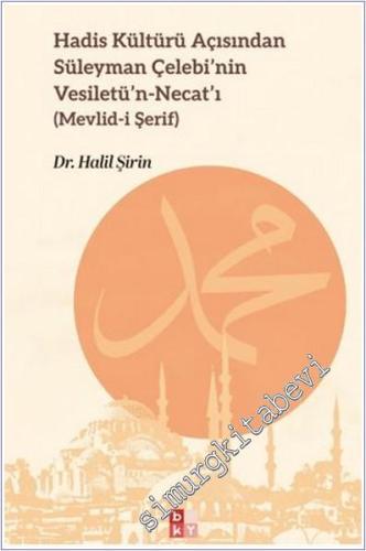 Hadis Kültürü Açısından Süleyman Çelebi'nin Vesiletü'n-Necat'ı - Mevlid-i Şerif -        2025