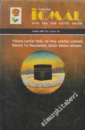 Hadiseleri İcmal Aylık İlim Fikir Kültür Dergisi - Yoluna Canlar Feda, Ne İmiş Çekilen Zahmet; Sensin Ya Resulellah, Bütün Aleme Rahmet - Sayı: 16    2  Aralık