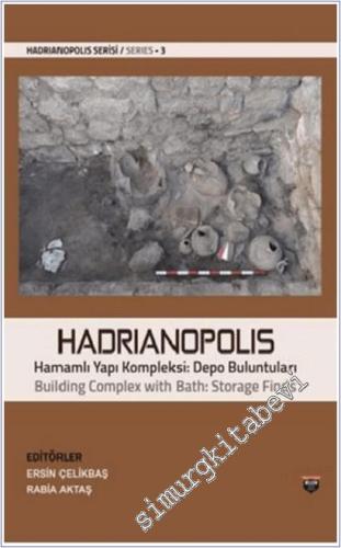 Hadrianopolis : Hamamlı Yapı Kompleksi - Depo Buluntuları = Building C