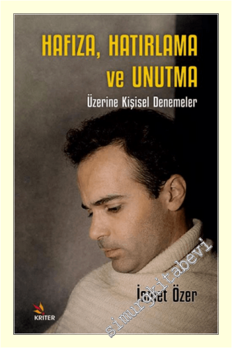 Hafıza Hatırlama ve Unutma : Üzerine Kişisel Denemeler