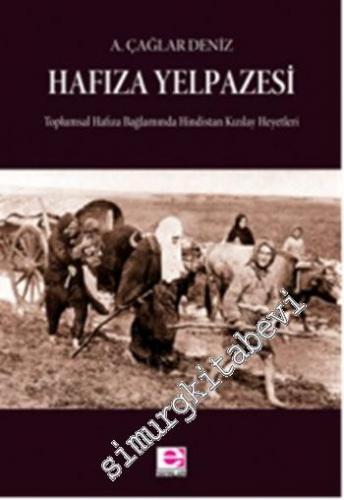 Hafıza Yelpazesi: Toplumsal Hafıza Bağlamında Hindistan Kızılay Heyetleri -