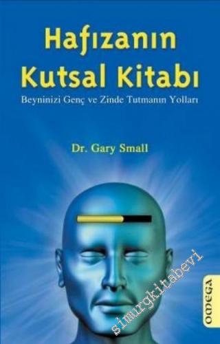Hafızanın Kutsal Kitabı: Beyninizi Genç ve Zinde Tutmanın Yolları -        2009