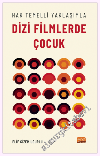 Hak Temelli Yaklaşımla Dizi Filmlerde Çocuk -         2022