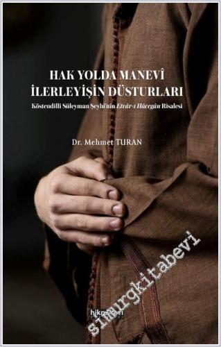 Hak Yolda Manevi İlerleyişin Düsturları: Köstendilli Süleyman Şeyhi'nin Etvar'ı Hacegan Risalesi -        2025