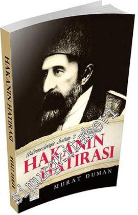 Hakanın Hatırası: Bilinmezleriyle Sultan 2. Abdülhamid -