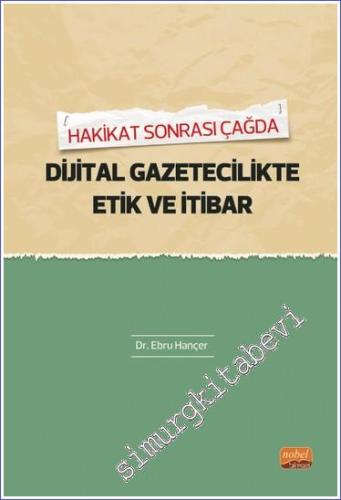 Hakikat Sonrası Çağda Dijital Gazetecilikte Etik Ve İtibar -        2024