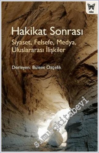 Hakikat Sonrası : Siyaset Felsefe Medya Uluslararası İlişkiler -        2024