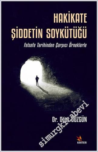 Hakikate Şiddetin Soykütüğü: Felsefe Tarihinden Çarpıcı Örneklerle -        2025