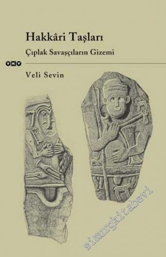 Hakkâri Taşları: Çıplak Savaşçıların Gizemi
